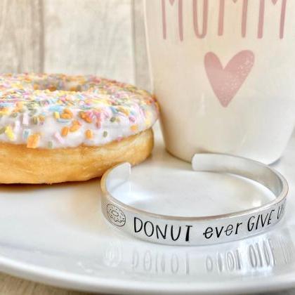 Donut Cuff Bracelet, Motivational Gift, Motivation..