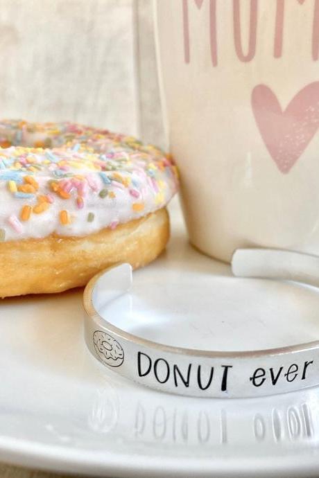 Donut Cuff Bracelet, Motivational Gift, Motivation Quotes, Unique Hand Stamped Jewellery, Foodie, For Her, Funny, Stocking Filler