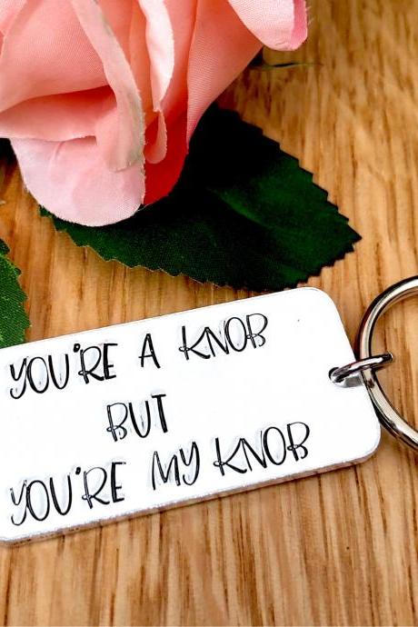 You're a Knob but you're my Knob, joke gift, funny gift, valentines gift, gift for him, Valentine's Day gift, stocking filler, love you